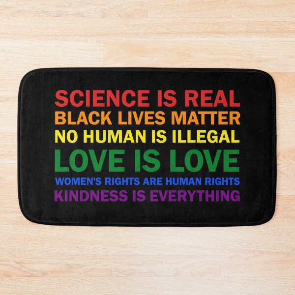 Item preview, Science is real! Black lives matter! No human is illegal! Love is love! Women's rights are human rights! Kindness is everything! Shirt  T-Shirt Women Men designed and sold by Dolphin Graphic.