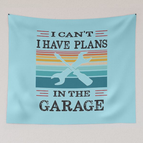 Item preview, I Can't I Have Plans In The Garage designed and sold by Alpha555.
