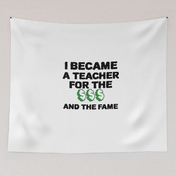 Item preview, I Became A Teacher For The Money And Fame Cute Teacher designed and sold by YourEssentials.