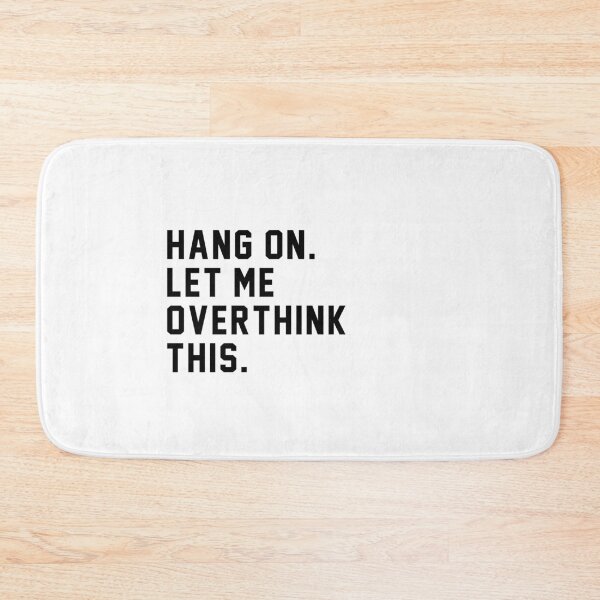 Item preview, Hang On. Let me overthink this. designed and sold by Primotees.