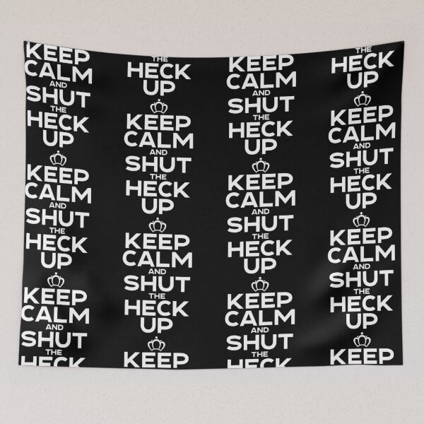 Item preview, Keep Calm And Shut The Heck Up | Political Debate Satire designed and sold by GravitiTees.