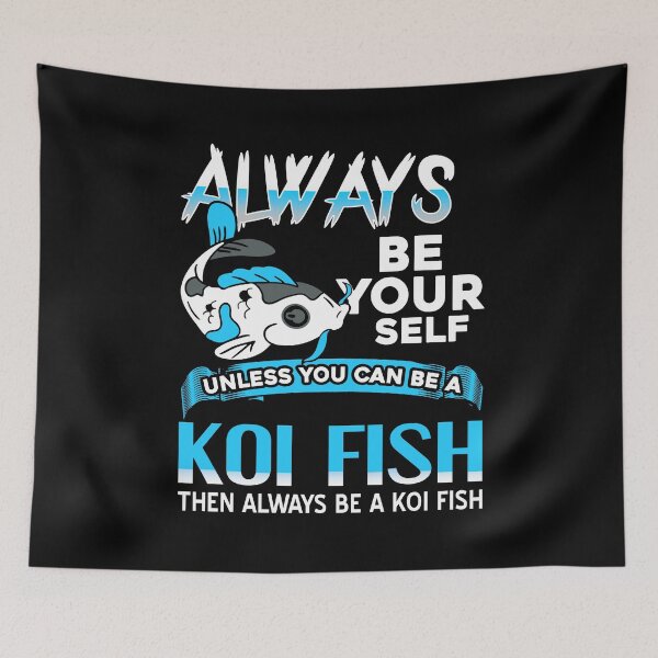 Item preview, Always be yourself unless you can be a Koi Fish designed and sold by NeXore.