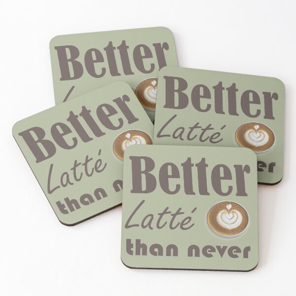 Item preview, Better Latté Than Never designed and sold by Smartalb.