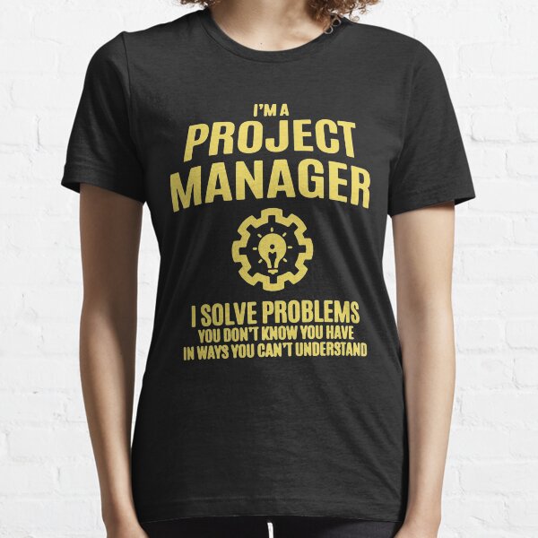 Project Manager I Sovle Problems Essential T-Shirt