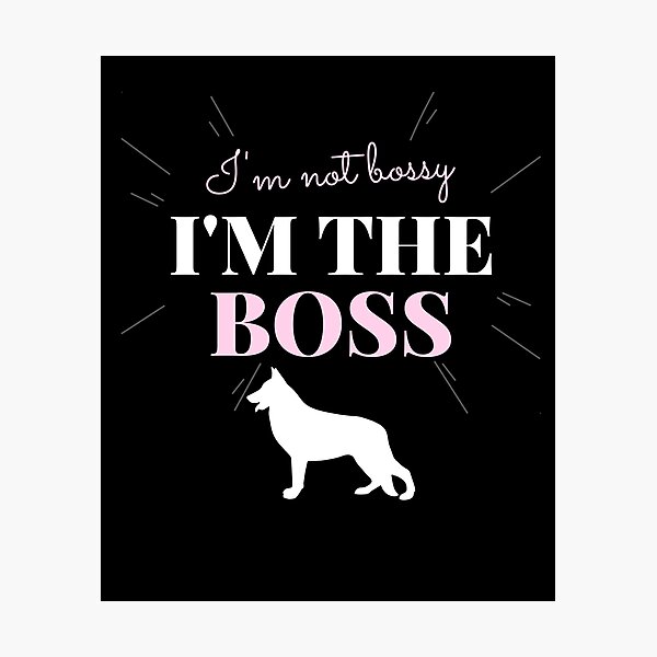 Item preview, German Shepherd, I'm The Boss designed and sold by Mocean-Art.