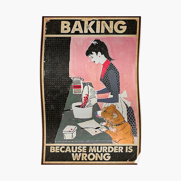 Baking because murder is wrong Poster