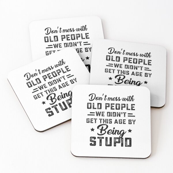 Item preview, Don't mess with old people we didn't get this age by being stupid  designed and sold by hasanmasud.