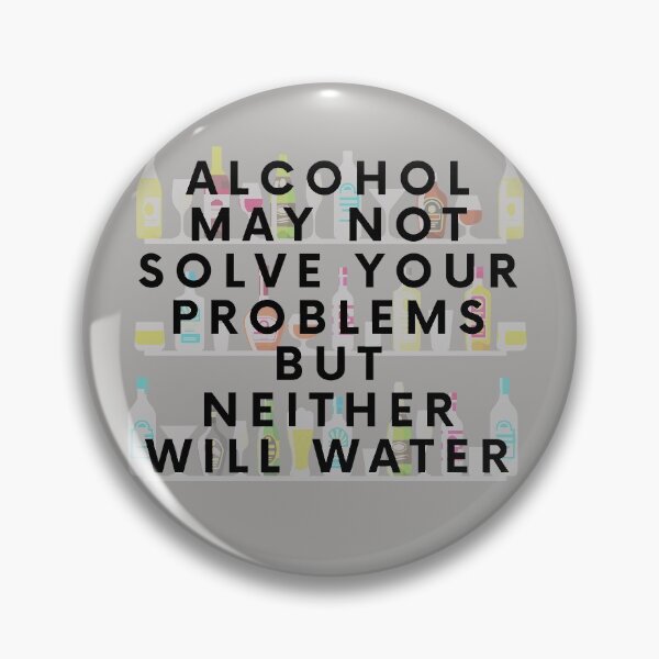 Artikelvorschau, Alkohol kann Ihre Probleme nicht lösen, aber auch nicht Wasser entworfen und verkauft von stelsanc.