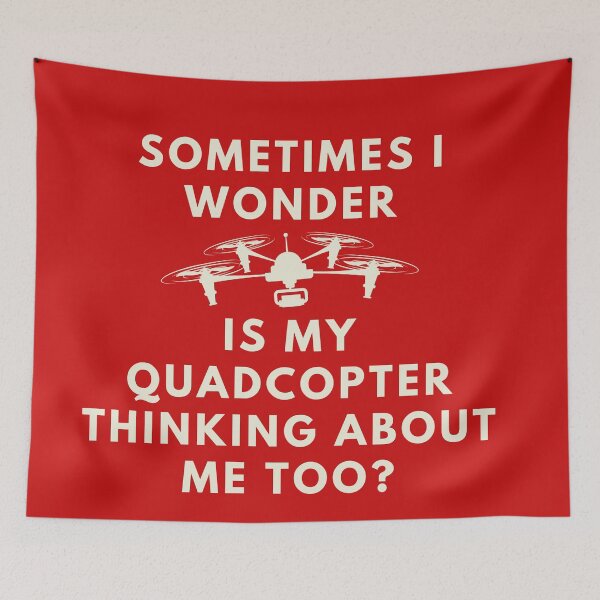 Item preview, Sometimes I wonder, is my quadcopter thinking about me too? designed and sold by stelsanc.