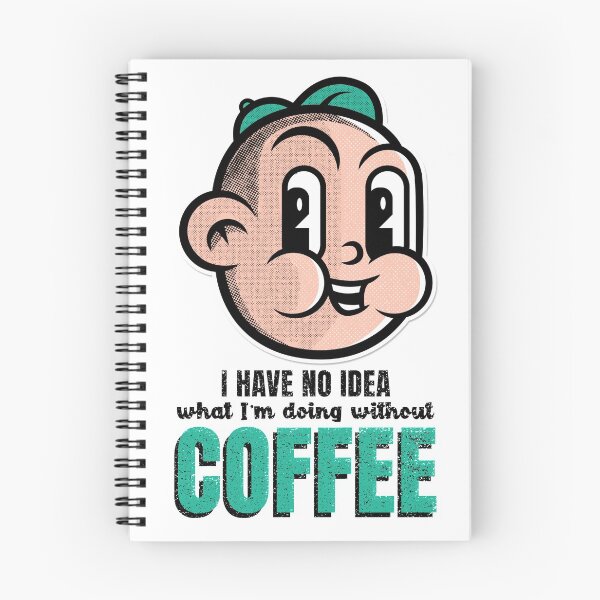 Item preview, I HAVE NO IDEA what I'm doing without COFFEE designed and sold by XpressoYourself.