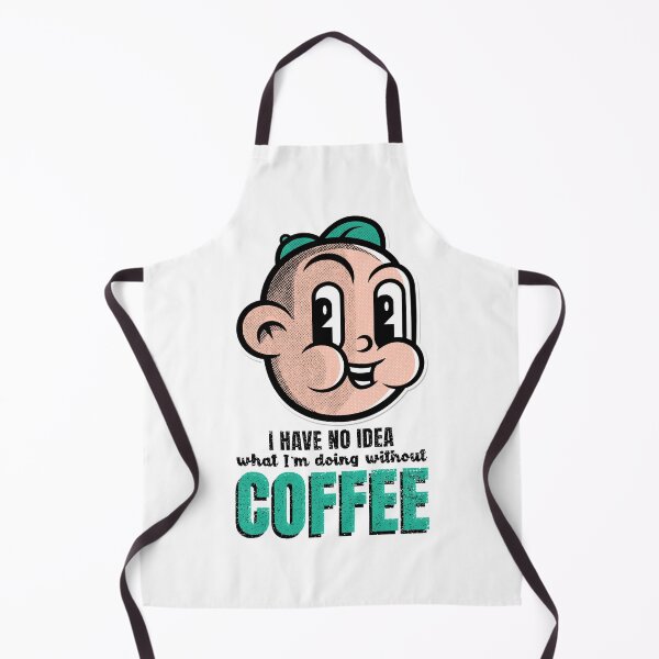 Item preview, I HAVE NO IDEA what I'm doing without COFFEE designed and sold by XpressoYourself.
