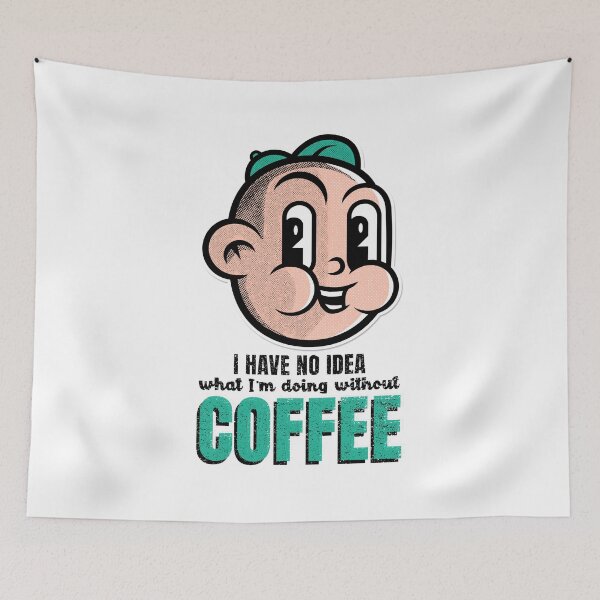 Item preview, I HAVE NO IDEA what I'm doing without COFFEE designed and sold by XpressoYourself.