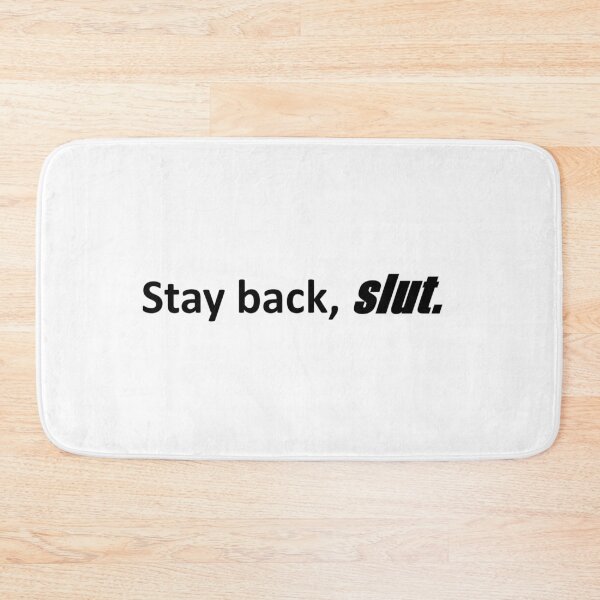 Item preview, Stay back, slut.  designed and sold by UnPEngineer.