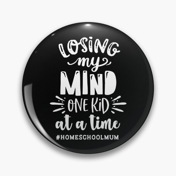 Item preview, Losing My Mind One Kid At A Time Homeschool Mum designed and sold by TopDawgDesigns.