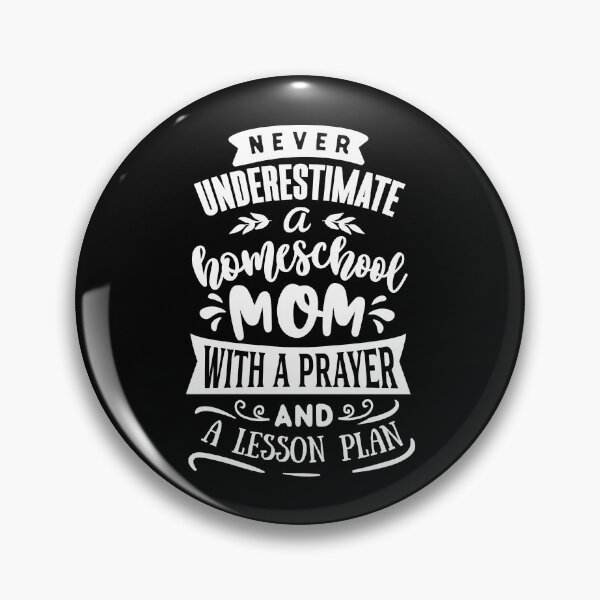 Item preview, Never Underestimate A Homeschool Mom With A Prayer And A Lesson Plan designed and sold by TopDawgDesigns.