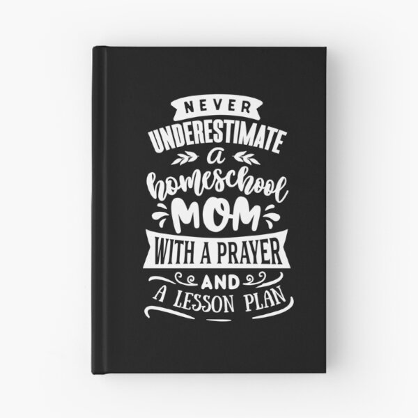 Item preview, Never Underestimate A Homeschool Mom With A Prayer And A Lesson Plan designed and sold by TopDawgDesigns.