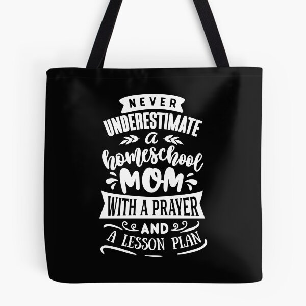 Item preview, Never Underestimate A Homeschool Mom With A Prayer And A Lesson Plan designed and sold by TopDawgDesigns.