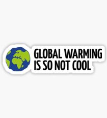 Global Warming Is not Cool! Sticker