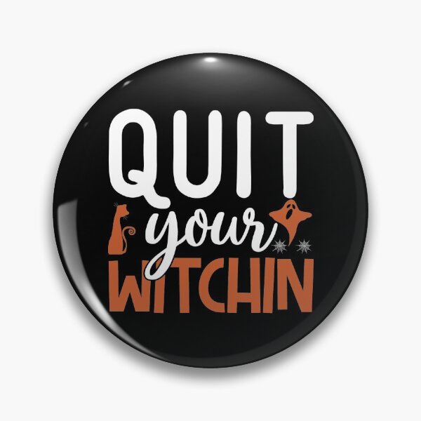 Item preview, Quit Your Witchin Halloween designed and sold by TopDawgDesigns.