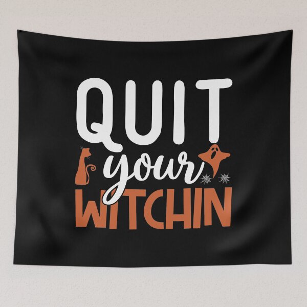 Item preview, Quit Your Witchin Halloween designed and sold by TopDawgDesigns.