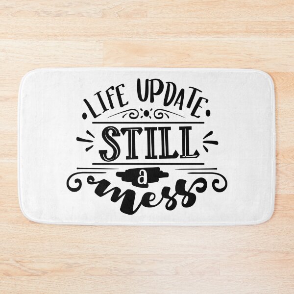 Item preview, Life Update Still A Mess Funny Quote designed and sold by FiveDucklings.