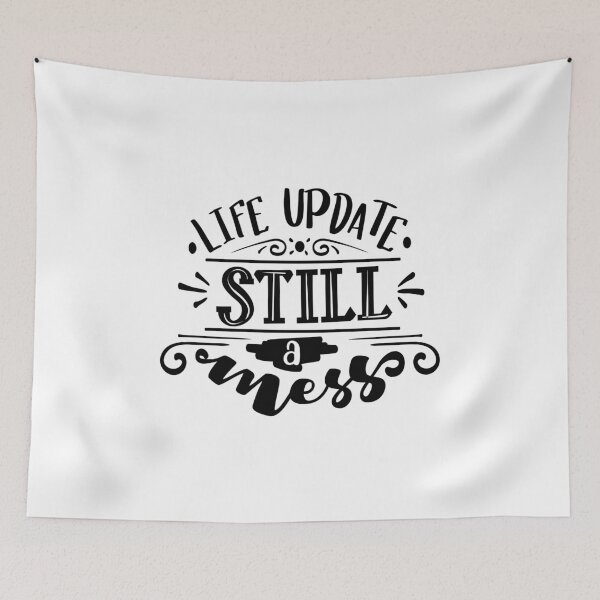 Item preview, Life Update Still A Mess Funny Quote designed and sold by FiveDucklings.