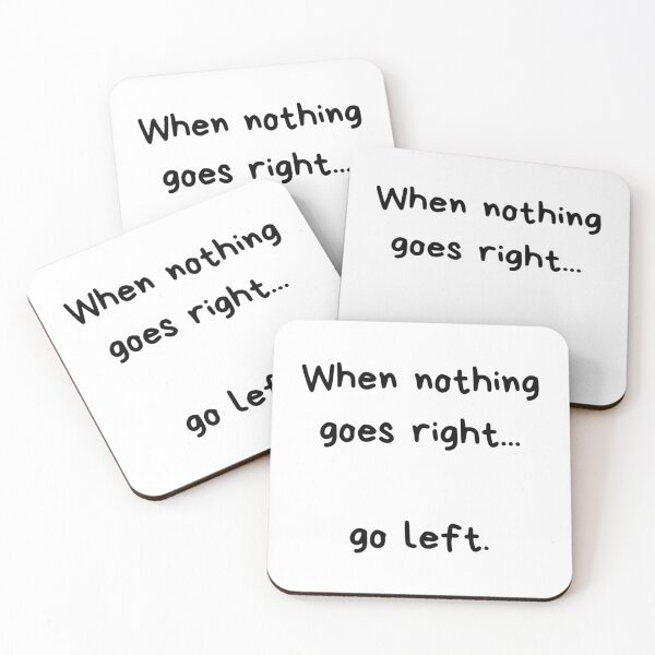 Item preview, When nothing goes right... go left. designed and sold by davidhipp.