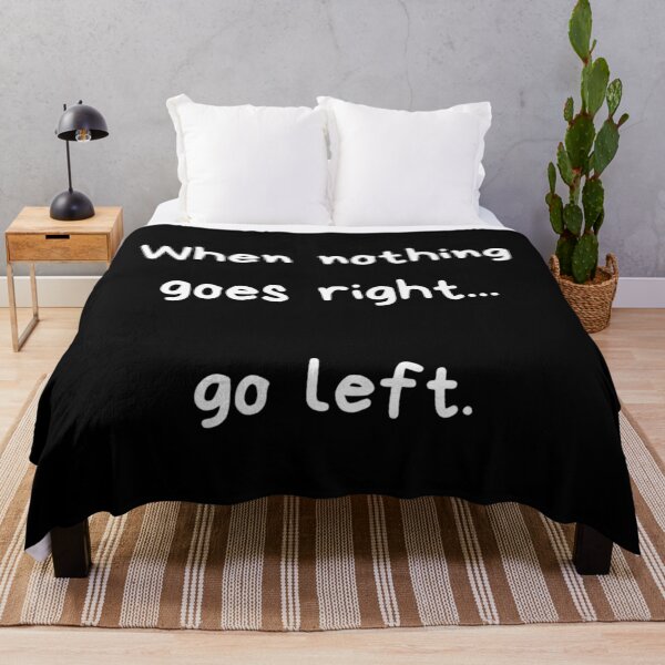 Item preview, When nothing goes right... go left. designed and sold by davidhipp.