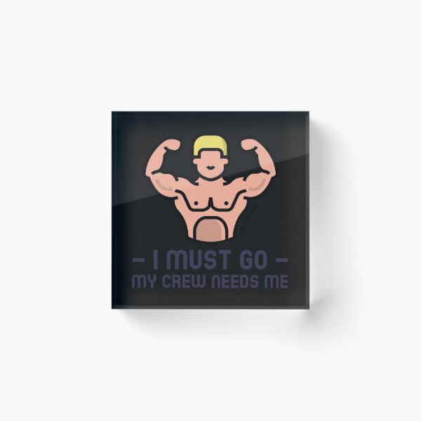 Item preview, Funny I Must Go My Crew Needs Me designed and sold by RachelWills.