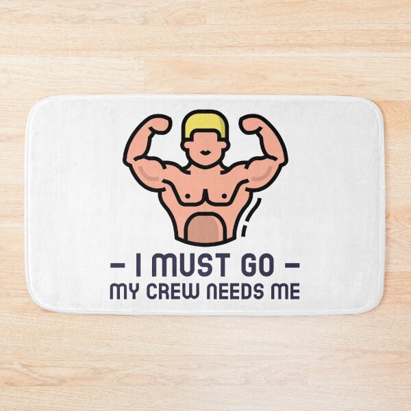 Item preview, Funny I Must Go My Crew Needs Me designed and sold by RachelWills.