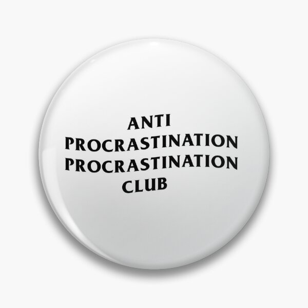 Artikelvorschau, ANTI PROCRASTINATION PROCRASTINATION CLUB entworfen und verkauft von FourNuns.