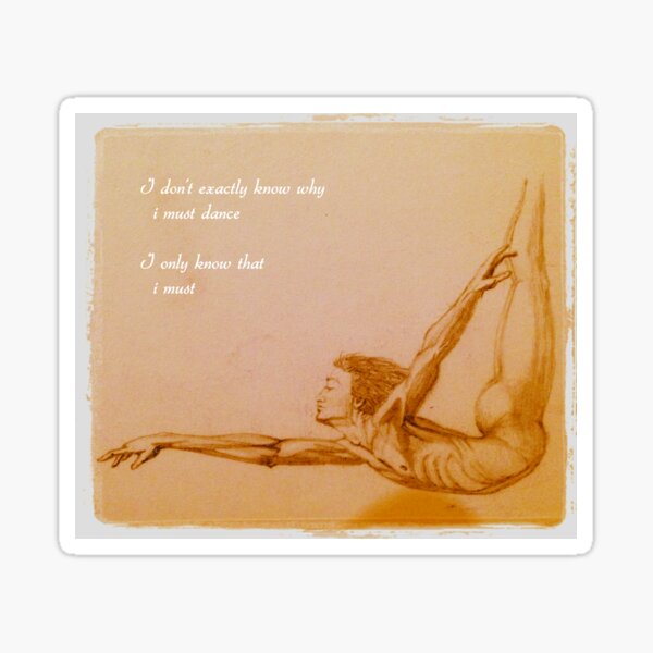 I Dance Because I Must Sticker