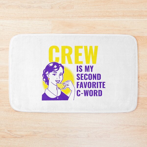Item preview, Crew Is My Second Favourite C Word designed and sold by RachelWills.