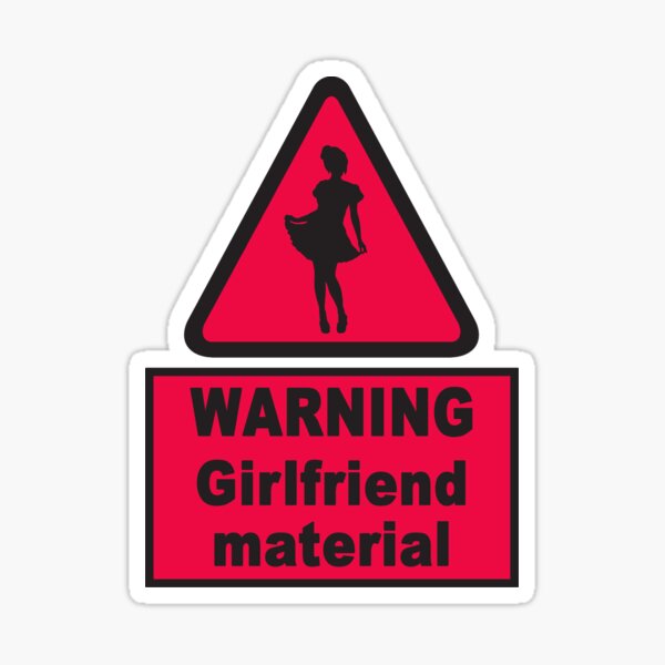 Item preview, Warning Girlfriend Material Funny Traffic Sign Design, Gift for single friend designed and sold by Polokat.