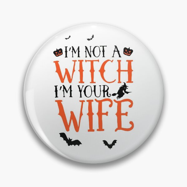 Item preview, Im not a witch Im your wife  designed and sold by AmysSanders.