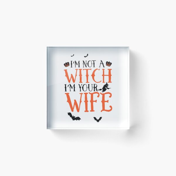 Item preview, Im not a witch Im your wife  designed and sold by AmysSanders.