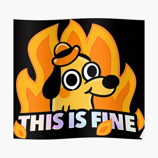 Dog Fire Meme Poster By Luna7 Redbubble