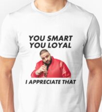 You Smart, You Loyal Unisex T-Shirt