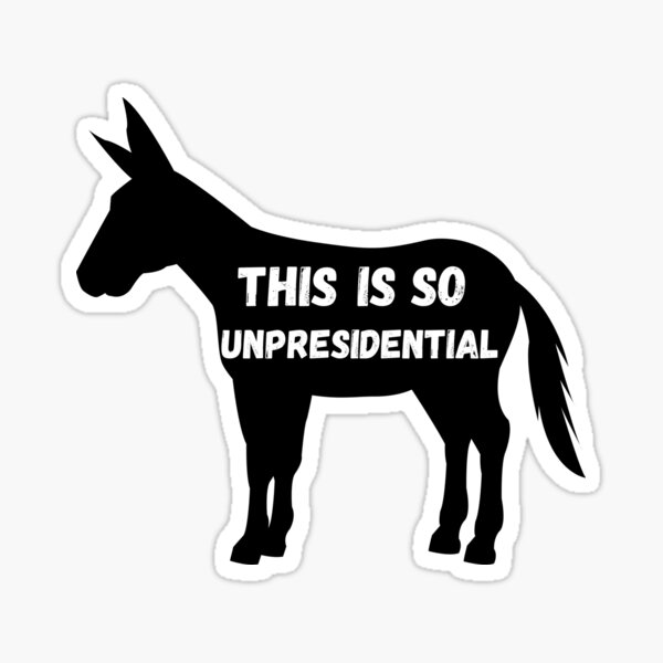 This Is So Unpresidential! Sticker