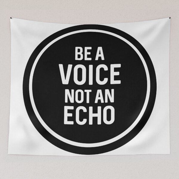 Item preview, Be A Voice Not An Echo designed and sold by ProtonProject.