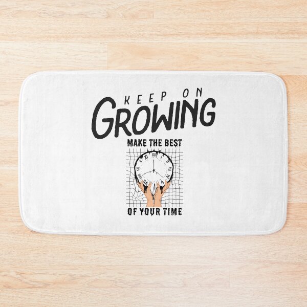 Item preview, Keep On Growing Make The Best Of Your Time designed and sold by darknessjeff86.