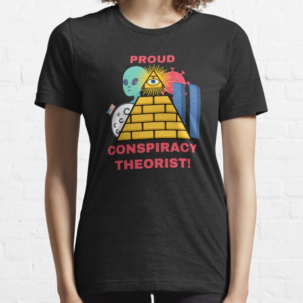 Proud Conspiracy Theorist Essential T-Shirt