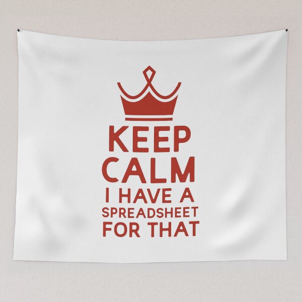Item preview, Keep Calm I Have A Spreadsheet For That designed and sold by UMED :).