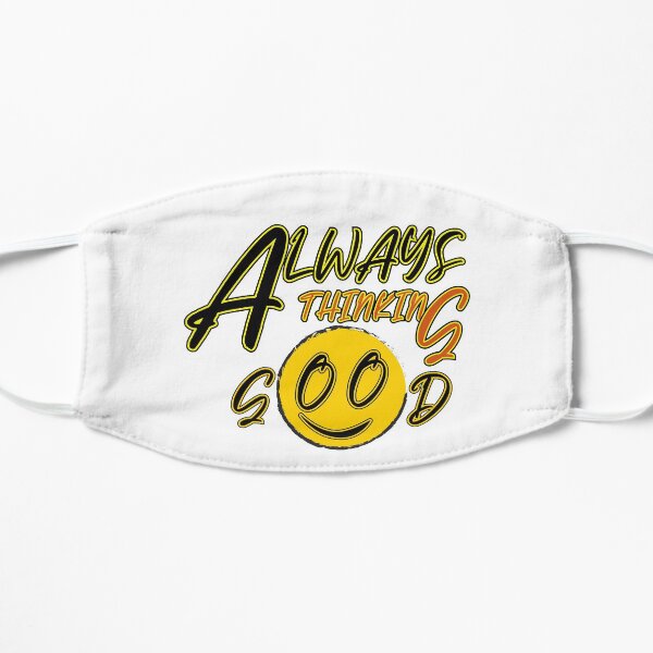 always thinking good Mask