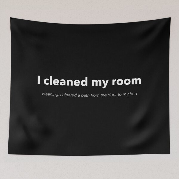 Item preview, I cleaned my room - Funny Quote designed and sold by bayleft.