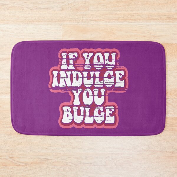 Item preview, Indulge You Bulge Funny Dieting Fitness Healthy Lifestyle Eating Gift designed and sold by Maljonic.