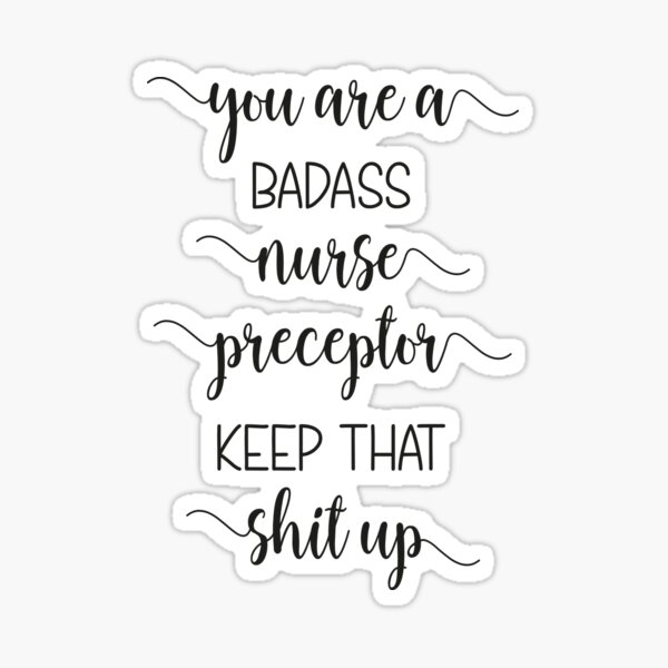 Badass Nurse Preceptor T-Shirt Sticker