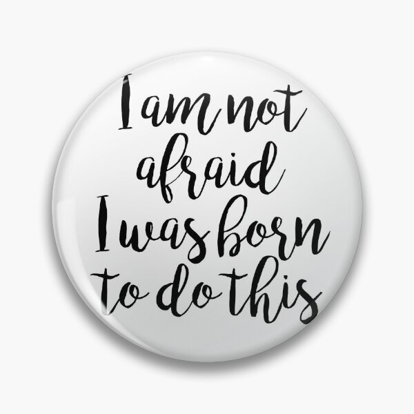 Item preview, I am not afraid I was born to do this designed and sold by MadEDesigns.