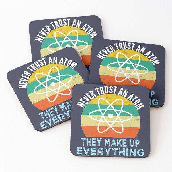 Item preview, Never Trust an Atom They Make Up Everything Science designed and sold by azmndesigns.