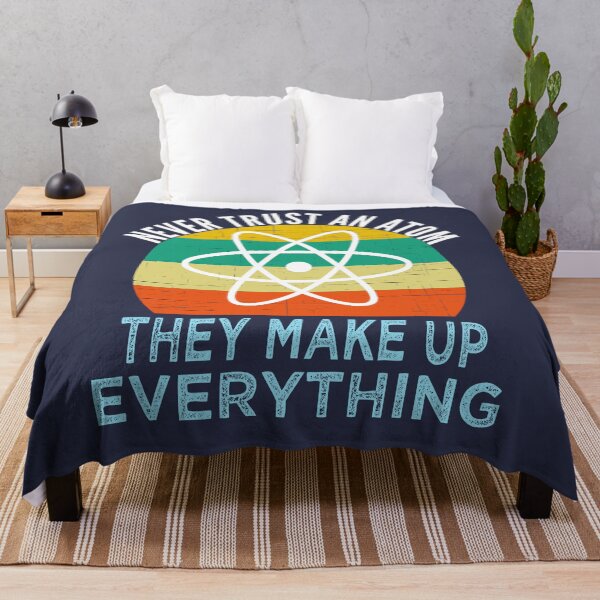 Item preview, Never Trust an Atom They Make Up Everything Science designed and sold by azmndesigns.